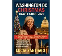 Washington DC Christmas Travel Guide 2025: A Magical Holiday Itinerary Through the Nation’s Capital - Lights, Landmarks, and Local Joy