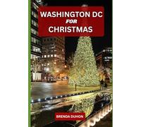 WASHINGTON, DC. FOR CHRISTMAS: A CAPITAL WRAPPED IN LIGHTS AND HOLIDAY WONDER