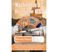 WASHINGTON DC REISEFÜHRER 2026: Ein leicht verständliches, aufschlussreiches und hilfreiches Handbuch, das alle wichtigen Informationen für Ihre Reise ... bemerkenswerten Bezirk in den USA abdeckt.