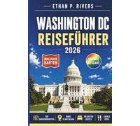 WASHINGTON DC REISEFÜHRER 2026: Stadtrundgänge, Reiserouten für Erstbesucher & historische Jubiläumsveranstaltungen, die Sie nicht verpassen sollten