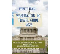 Washington DC Travel Guide 2025: Up-to-Date 2025 Guidebook with Self-Guided Walking Tours, Local Favorites and Budget Tips