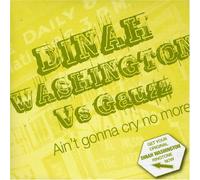 Washington, Dinah Vs Gauzz - Ain't Gonna Cry No More