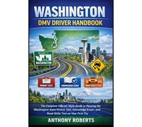 Washington DMV Driver Handbook: The Complete Official-Style Guide to Passing the Washington State Permit Test, Knowledge Exam, and Road Skills Test on ... drivers both experienced and inexperienced.)