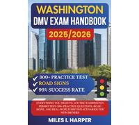 Washington DMV Exam Handbook 2025/2026: Everything You Need to Ace the New York Permit Test-300+ Practice Questions, Road Signs, and Real-World Driving Scenarios for New Drivers