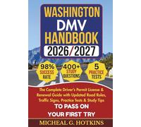 WASHINGTON DMV HANDBOOK 2026/2027: Complete Driver’s Permit, License & Renewal Guide with Updated Road Rules, Traffic Signs, Practice Tests & Study ... Exam (Permit & License Success Series)