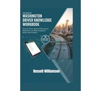 WASHINGTON DRIVER KNOWLEDGE WORKBOOK 2026-2027: Interactive Review Material With Questions, Explanations, and Safety Strategies for Modern Road Conditions