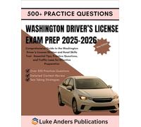 WASHINGTON DRIVER’S LICENSE EXAM PREP 2025-2026: Comprehensive Guide to the Washington Driver’s License Written and Road Skills Test - Essential Tips, ... and Traffic Laws for Effective Preparation