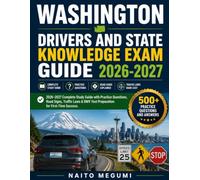 WASHINGTON DRIVERS AND STATE KNOWLEDGE EXAM GUIDE 2026-2027: 2026-2027 Complete Study Guide with Practice Questions, Road Signs, Traffic Laws & DMV Test Preparation for First-Time Success