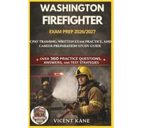 WASHINGTON FIREFIGHTER EXAM PREP 2026/2027: CPAT Training, Written Exam Practice, and Career Preparation STUDY Guide