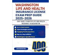 WASHINGTON LIFE AND HEALTH INSURANCE LICENSE EXAM PREP GUIDE 2025-2026: EASY GUIDE TO MASTER LIFE AND HEALTH INSURANCE IN WASHINGTON