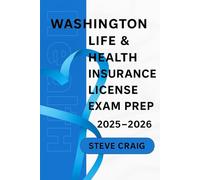 WASHINGTON LIFE AND HEALTH INSURANCE LICENSE EXAM PREP MANUAL: Ace your exam with confidence