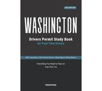 Washington Manual Study Guide for First-Time Drivers: 400+ Practice Questions with Detailed Explanations, Road Signs, Cheat Sheets and Full Practice Exams to Help You Pass Your Washington Permit Test