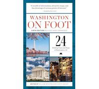 Washington on Foot, Sixth Edition Revised and Expanded: 24 Walking Tours and Maps of Washington, Dc