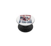 Washington Only Treason If You Lose 4th of July Men Women PopSockets PopGrip Adhesivo