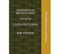 WASHINGTON REVISED CODE TITLE 35 CITIES AND TOWNS 2026 EDITION