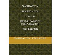 WASHINGTON REVISED CODE TITLE 50 UNEMPLOYMENT COMPENSATION 2026 EDITION