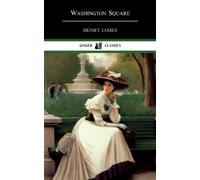 Washington Square: Classic Literary Fiction (Annotated)
