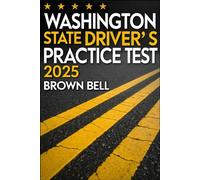 Washington State Driver’s Practice Test 2025: Exam Prep Book with 5 Full-Length Practice Tests, 500+ Real-Life Scenario Questions, and Proven Tips to ... and Get Your License - Without the Stress