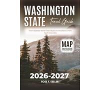 Washington State Travel Guide: From Seattle's World-Class Skyline to the Silence of the North Cascades