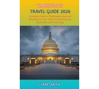WASHINGTON TRAVEL GUIDE 2026: Complete Guide to Washington State and Washington, D.C., with Top Destinations, Itineraries, and Travel Tips (Green ... Traveler’s Guide to Sustainable Adventures)