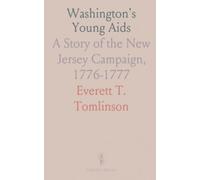 Washington's Young Aids: A Story of the New Jersey Campaign, 1776-1777