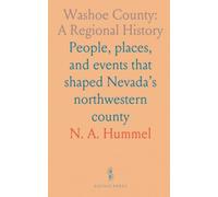 Washoe County: A Regional History: People, places, and events that shaped Nevada’s northwestern county