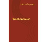 Washonomics: 40 Years of Car Wash Truth: No Memberships, No Coupons, No Ads - Just Treat People Right and They Pay Full Price