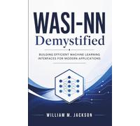 WASI-NN Demystified: Building Efficient Machine Learning Interfaces for Modern Applications