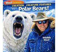 Wasil Science: Creation Creature Features Polar Bears!
