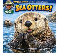 Wasil Science: Creation Creature Features Sea Otters!
