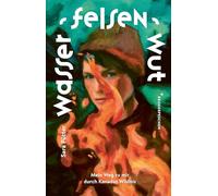 Wasser, Felsen, Wut: Mein Weg zu mir durch Kanadas Wildnis