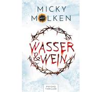 Wasser & Wein: Psychothriller: Eine Jagd auf Leben und Tod, mit der Furcht einjagenden Erkenntnis: Der Moment verzeiht keine Fehler!: 2