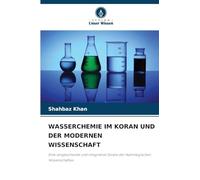 WASSERCHEMIE IM KORAN UND DER MODERNEN WISSENSCHAFT: Eine vergleichende und integrative Studie der Hydrologischen Wissenschaften