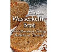 Wasserkefir-Brot: Die Sauerteigalternative - Brotbacken mit Wasserkefir