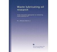 Waste lubricating oil research: Some innovative approaches to reclaiming used crankcase oil