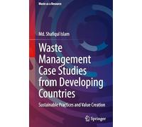 Waste Management Case Studies from Developing Countries: Sustainable Practices and Value Creation (Waste as a Resource)
