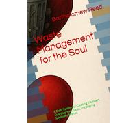 Waste Management for the Soul: A Daily System for Cleaning the Heart, Guarding Your Gates, and Staying Spiritually Aligned