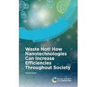 Waste Not! How Nanotechnologies Can Increase Efficiencies Throughout Society
