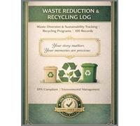 Waste Reduction & Recycling Log: Waste Diversion & Sustainability Tracking: EPA Compliant Waste Management | Diversion Rate Calculations | Cost ... Goals | Environmental Impact Metrics