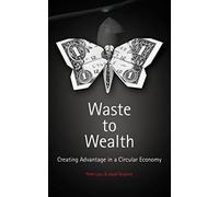 Waste to Wealth: The Circular Economy Advantage