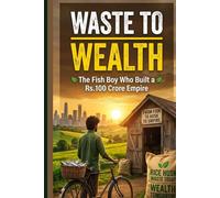 Waste to Wealth: The Fish Boy Who Built a ₹100 Crore Empire from Waste