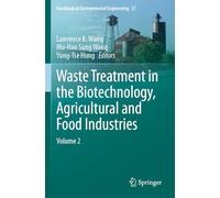 Waste Treatment in the Biotechnology, Agricultural and Food Industries: Volume 2: 27 (Handbook of Environmental Engineering)