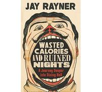 Wasted Calories And Ruined Nights: A Journey Deeper into Dining Hell