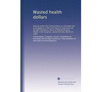 Wasted health dollars: Hearing before the Subcommittee on Oversight and Investigations of the Committee on Interstate and Foreign Commerce, House of ... Congress, second session, March 21, 1980