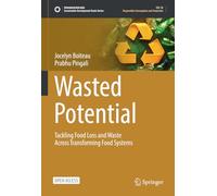 Wasted Potential: Tackling Food Loss and Waste Across Transforming Food Systems (Sustainable Development Goals Series)
