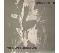 WASTED YOUTH - Wild And Wandering