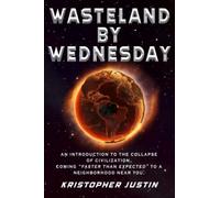 Wasteland By Wednesday: An Introduction To The Collapse Of Civilization, Coming "Faster Than Expected" To A Neighborhood Near You.