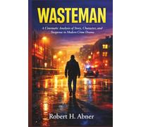 WASTEMAN: A Cinematic Analysis of Story, Character, and Suspense in Modern Crime Drama