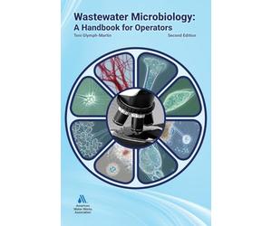 Wastewater Microbiology: A Handbook for Operators, Second Edition
