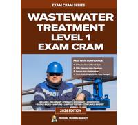 Wastewater Treatment Level 1 Exam Cram Guide: Practice Questions, Full-Length Exams, and Study Guide for Wastewater Treatment Operator Certification (ABC / EOCP) (RED SEAL ACADEMY EXAM CRAM SERIES)